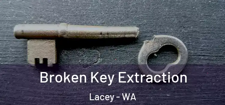 Broken Key Extraction Lacey - WA