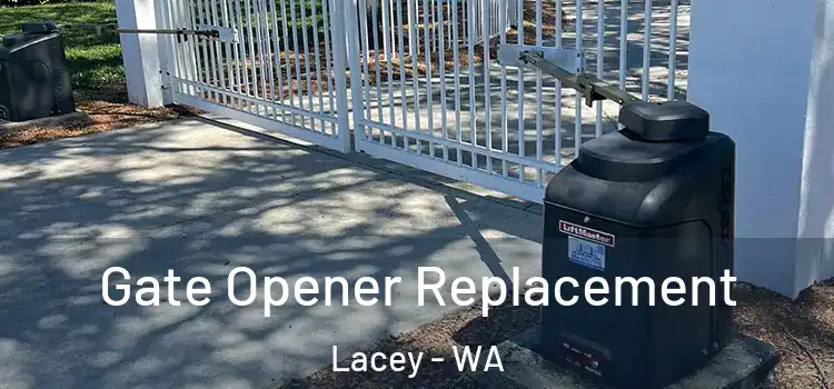 Gate Opener Replacement Lacey - WA