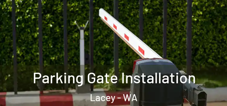 Parking Gate Installation Lacey - WA